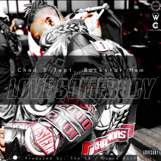 Chad B - Love Somebody (feat. Rockstar Ham)